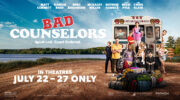 Loam Entertainment’s Bad Counselors Arrives in Theatres Nationwide July 23-27 from Fathom Entertainment