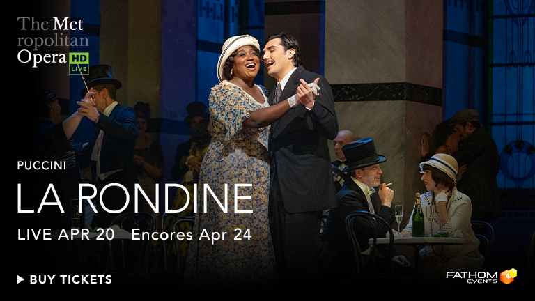 Fathom Events presents the live transmission of Puccini’s La Rondine on Saturday, April 20, at 12:55 PM ET, as part of 2023–24 The Met: Live in HD season