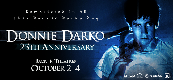 “28 Days, 6 Hours, 42 Minutes, 12 Seconds…” Donnie Darko Returns to the Big Screen for Its 25th Anniversary Beginning on “Donnie Darko Day” Fathom Entertainment and Saga Arts Bring Richard Kelly’s Cult Classic Back to Theatres Nationwide in a New 4K Restoration on October 2-4