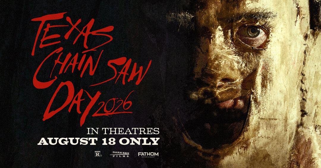 Dark Sky Films and Fathom Entertainment are Partnering Again for Texas Chain Saw Day, Bringing The Texas Chain Saw Massacre Back to Theatres in 4K With Nationwide Release on August 18